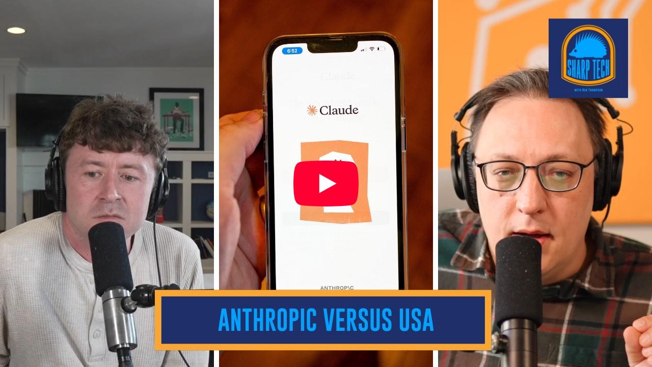 Questions about Anthropic vs. the U.S. Government | Sharp Tech with Ben Thompson